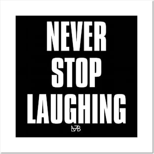 NEVER STOP LAUGHING Posters and Art